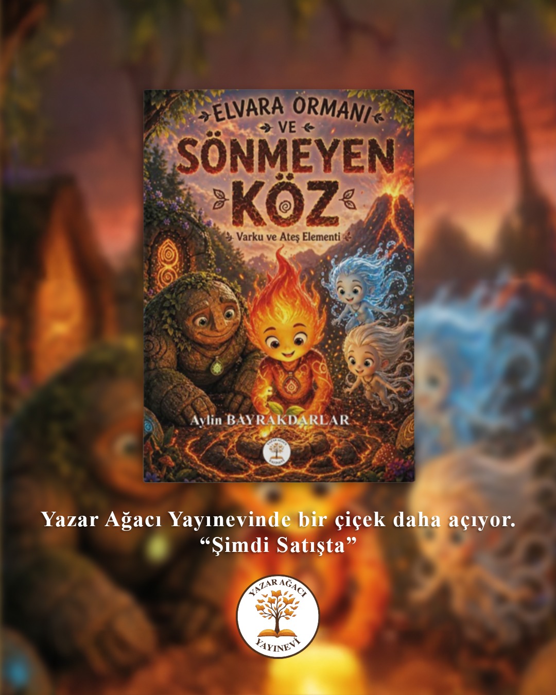 ELVARA ORMANI SÖNMEYEN KÖZ - VARKU VE ATEŞ ELEMENTİ - AYLİN BAYRAKDARLAR - Görsel 4