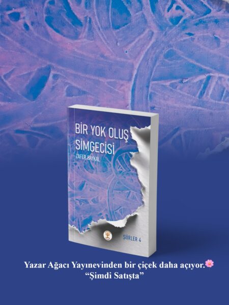 BİR YOK OLUŞ SİMGECİSİ - TÜM ŞİİRLER 4 - ZAFER BAYKAL - Görsel 2