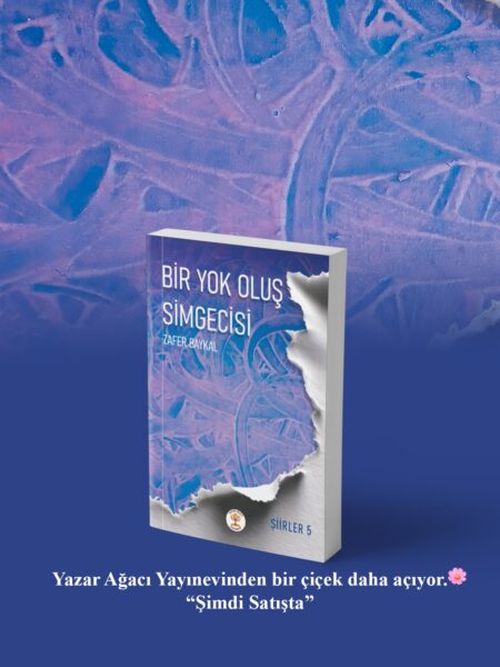 BİR YOK OLUŞ SİMGECİSİ - TÜM ŞİİRLER 5 - ZAFER BAYKAL - Görsel 2
